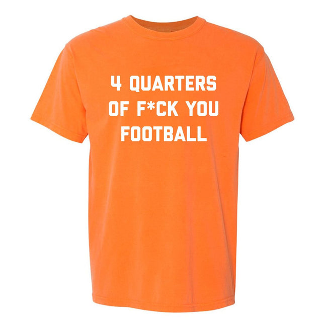 4 Quarters of F You Football Tee-T-Shirts-Bussin With The Boys-Orange-S-Barstool Sports