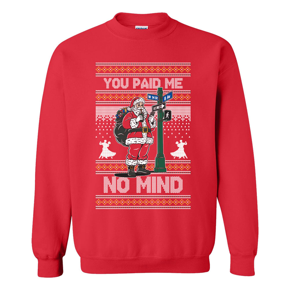 You Paid Me No Mind Ugly Sweater