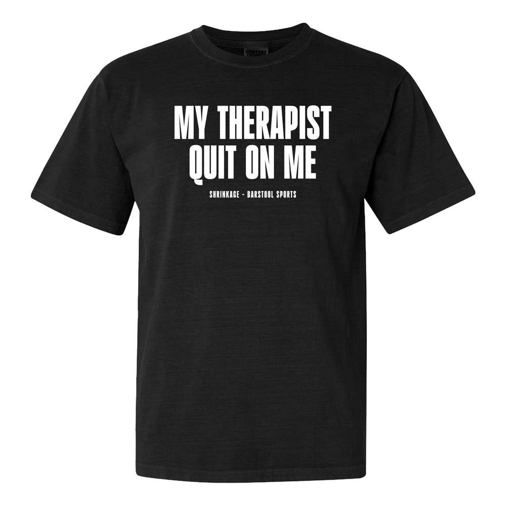 My Therapist Quit On Me Tee-T-Shirts-Barstool Sports-Black-S-Barstool Sports