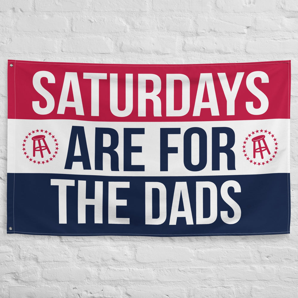 Saturdays Are For The Dads Flag-Flags-SAFTB-Barstool Sports
